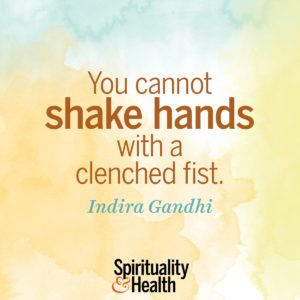 You cannot shake hands with a clenched fist