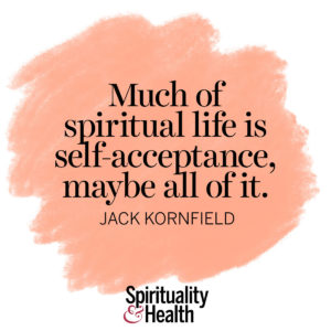 <p>Much of spiritual life is self-acceptance, maybe all of it. - Jack Kornfield</p>