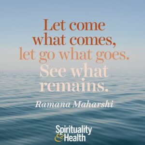 Let come what comes let go what goes See what remains