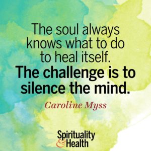 The soul always knows what to do to heal itself The challenge is to silence the mind