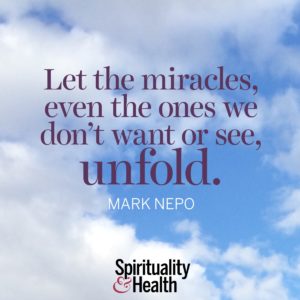 Let the miracles even the ones we dont want or see unfold