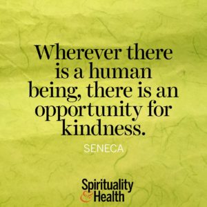 Wherever there is a human being there is an opportunity for kindness