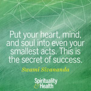 Put your heart mind and soul into even your smallest acts This is the secret of success