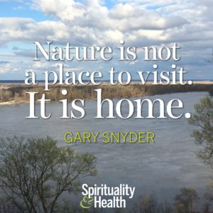 Nature is not a place to visit It is home