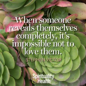 When someone reveals themselves completely, it's impossible not to love them