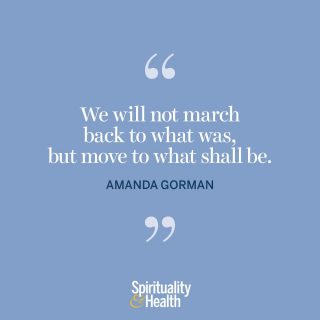 Amanda Gormon on forward momentum. - “We will not march back to what was, but move to what shall be.” —Amanda Gormon