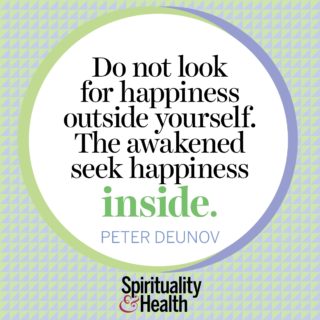 Peter Deunov on happiness - Do not look for happiness outside yourself The awakened seek happiness inside