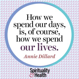 Annie Dillard on living intentionally - How we spend our day is of course how we spend our lives