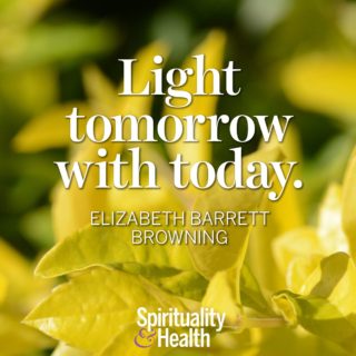 Elizabeth Barrett Browning on positivity&nbsp; - Light tomorrow with today