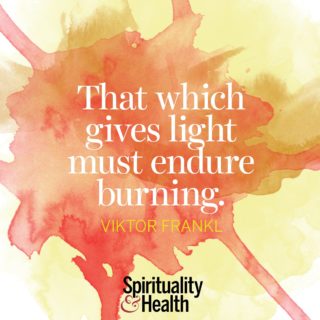 Victor Frankl on accepting inevitable challenges on the path - That which gives light must endure burning
