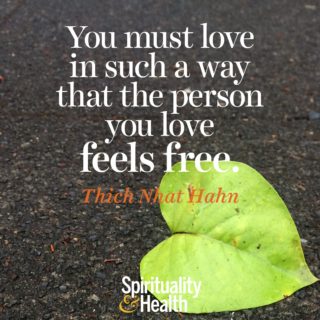 Thich Nhat Hahn on freedom and love - You must love in such a way that the person you love feels free