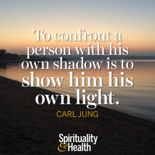 Carl Jung on our shadow sides - To confront a person with his own shadow is to show him his own light. — Carl Jung