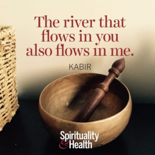 Kabir on community and shared experience - The river that flows in you also flows in me.