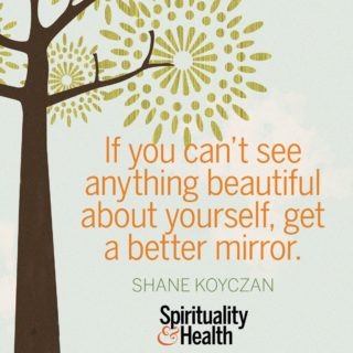 Sane Koyczan on loving yourself. - If you can't see anything beautiful about yourself, get a better mirror.