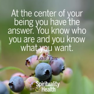 Lao Tzu on staying true to yourself - At the center of your being you have the answer You know who you are and you know hat you want