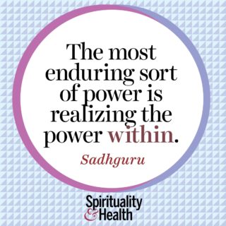 Sadhguru on the power within - The most enduring sort of power is realizing the power within