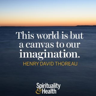 Henry David Thoreau on creating your reality. - The world is but a canvas to our imagination
