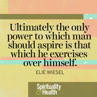 Elie Wiesel on the right assertion of power - Ultimately the only power to which man should aspire is that which he exercises over himself. — Elie Wiesel