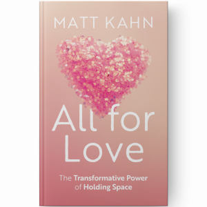 The cover of All For Love by Matt Kahn