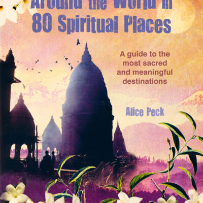 The cover of Around the World in 80 Spiritual Places by Alice Peck
