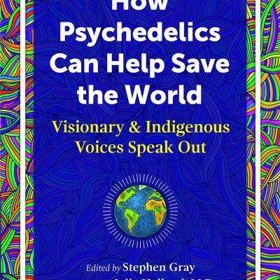 How Psychedelics Can Help Save the World