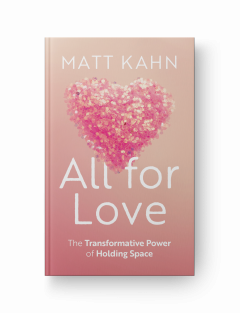 The cover of All For Love by Matt Kahn