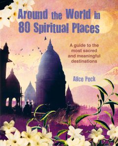 The cover of Around the World in 80 Spiritual Places by Alice Peck