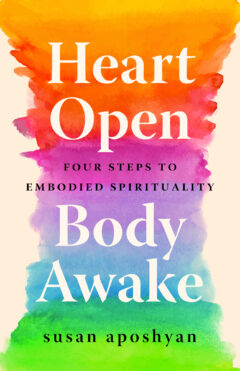 Heart Open Body Awake Susan Aposhyan