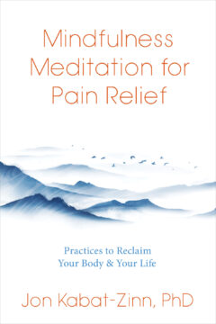 Mindfulness Meditation for Pain Relief by Jon Kabat-Zinn