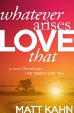 Cover image of Whatever Arises Love That Cover image of Whatever Arises Love That