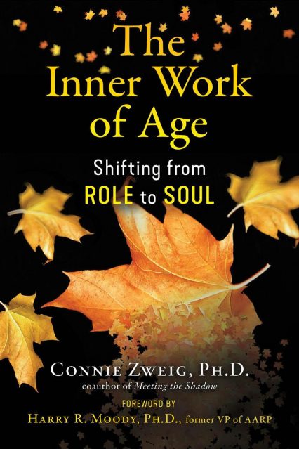 The Inner Work of Age Connie Zweig
