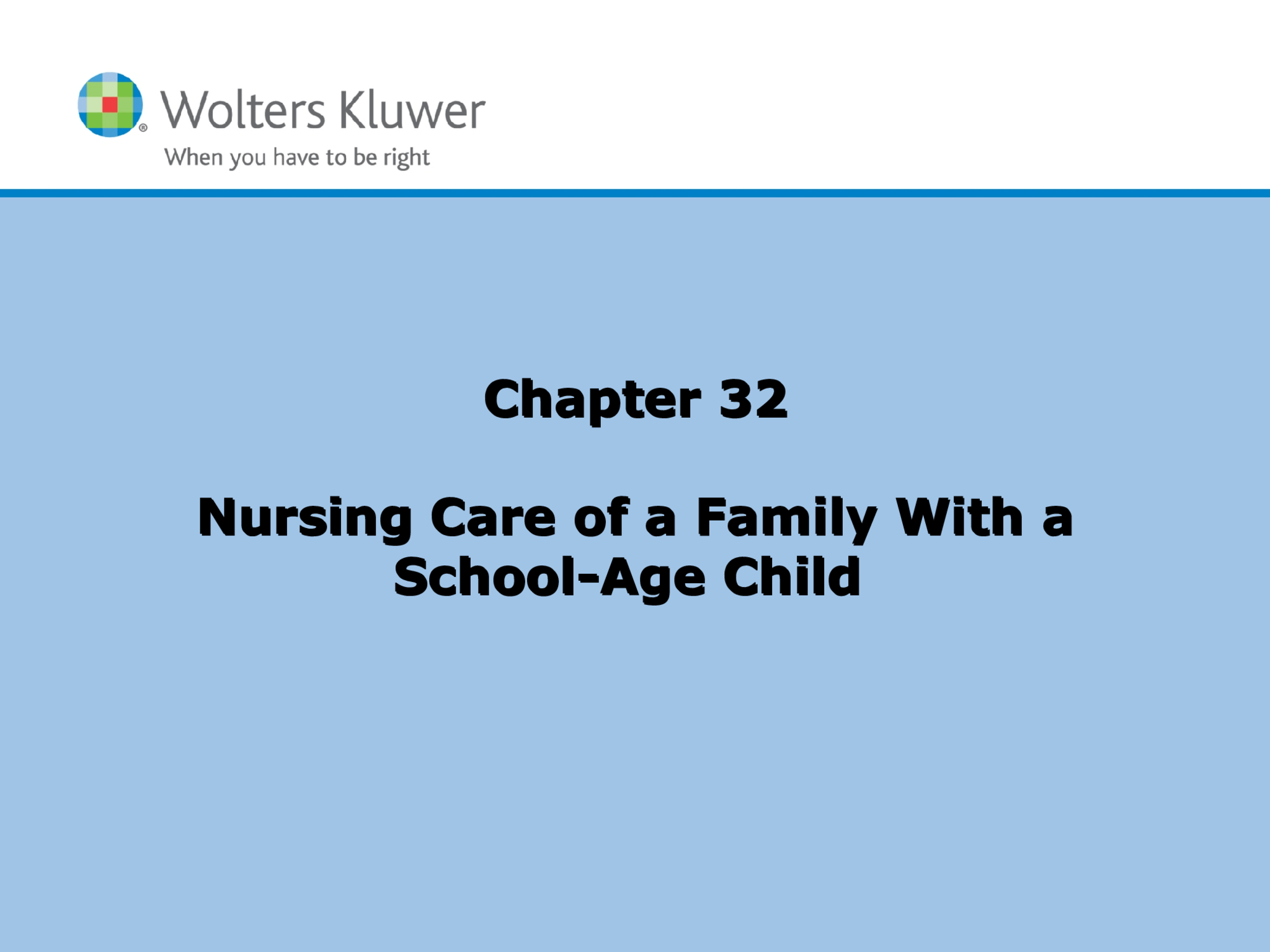 Chapter 32 Nursing Care of a Family With a  School-Age Child  Chapter 32 Nursing Care of a Family With a  School-Age Child 