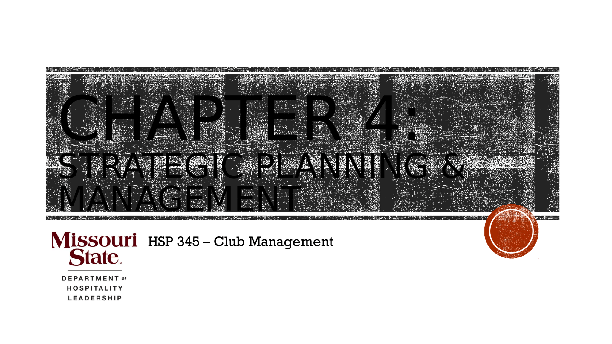 CHAPTER 4: STRATEGIC PLANNING &  MANAGEMENT HSP 345 – Club Management 