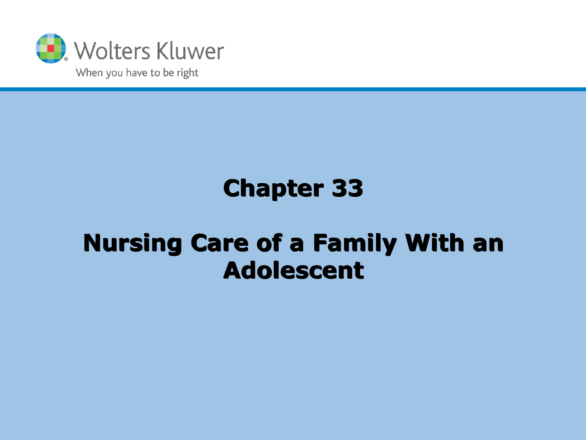 Chapter 33 Nursing Care of a Family With an  Adolescent Chapter 33 Nursing Care of a Family With an  Adolescent