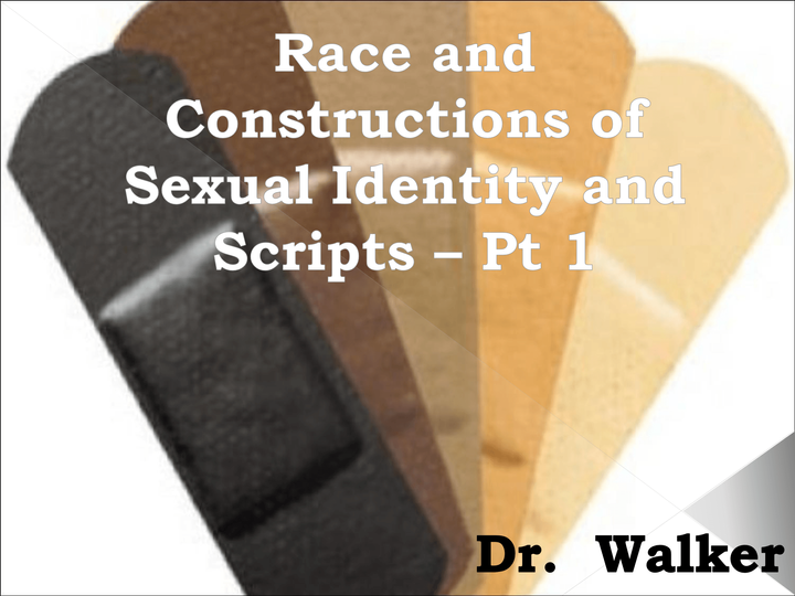 8 Race and constructions of sexual scripts Pt 1 - Presentious