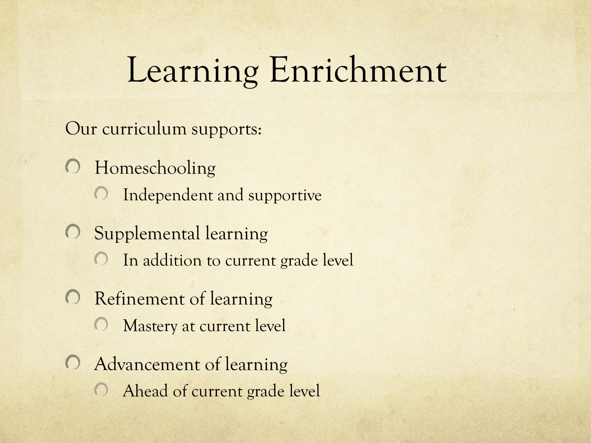 Gaps in Learning Between Grade levels at school Between School levels (elementary to middle school;  middle school to high school) Between School curriculum vs. Standardized exams  (MEAP/NWEA, ACT, SAT) Between Regular curriculum vs. AP/IB curriculum Between Entire school education vs. College education  (across all subjects and fields)