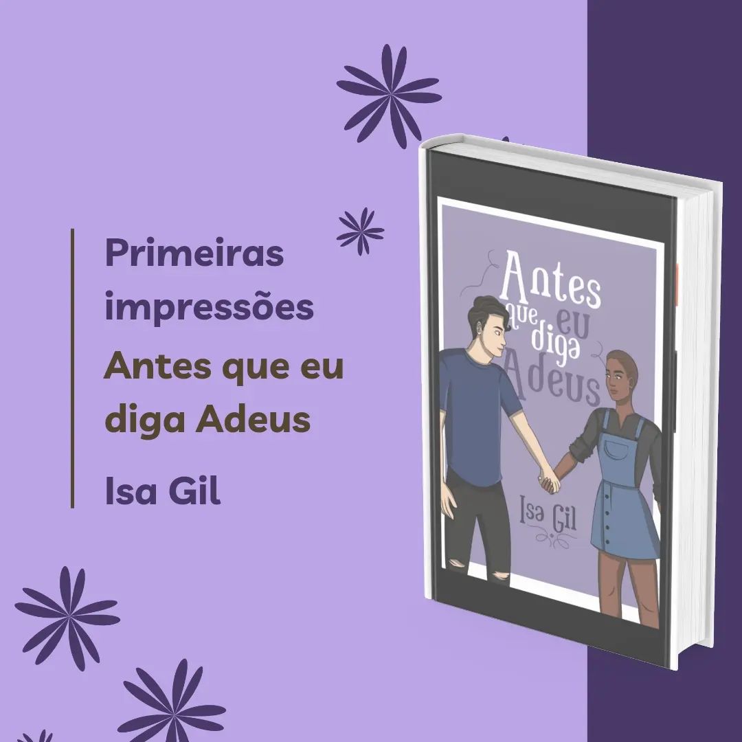 Antes que eu diga Adeus, de Isa Gil, é um livro que já me ganhou na capa, os personagens na borda, as cores escolhidas para compor, tudo tão bonito e harmônico!

O início é algo que eu não sei descrever, mas mexeu comigo, a forma como a garota até então desconhecida por mim nos conta sobre a morte, sobre o que a mata por dentro, fez com que me apegasse rápido à ela, acho que isso nunca aconteceu antes, e eu estranhamente gostei disso.

Gostei do modo como a personagem narra sua história, é algo sensível, mas que ao mesmo tempo é falado com sarcasmo. 

Se somente nas primeiras páginas já senti tudo isso lendo, imagina o que me espera?

Só tenho a falar que as expectativas estão grandes, enormes e eu sinto que a autora não vai me decepcionar!