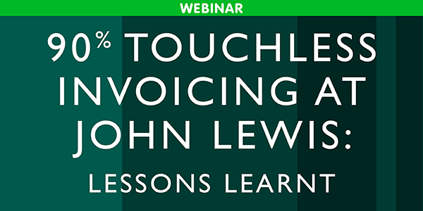 90% Touchless Invoicing at John Lewis: Lessons Learnt