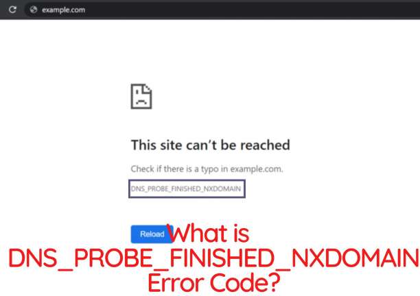 What is the dns_probe_finished_nxdomain error