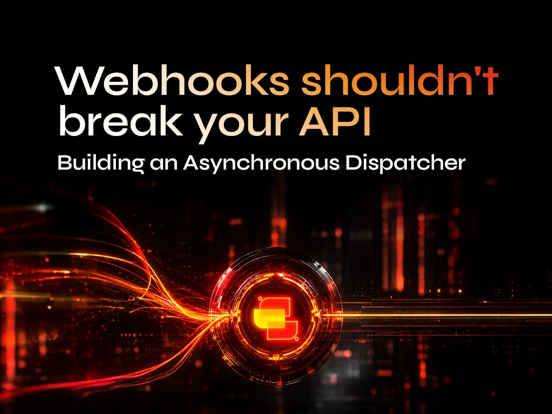 <h1>Webhooks Shouldn't Break Your API: Building an Asynchronous Dispatcher&nbsp;</h1>