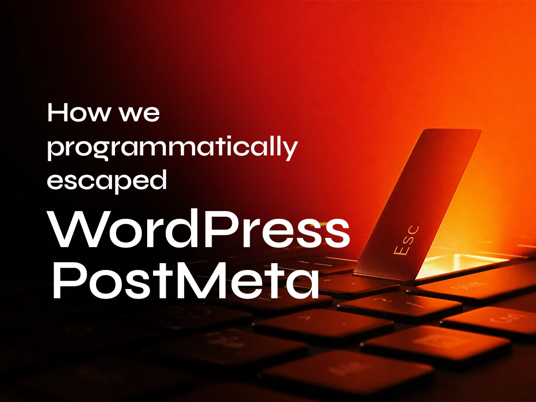 <h1>How we programmatically escaped WordPress postmeta</h1>