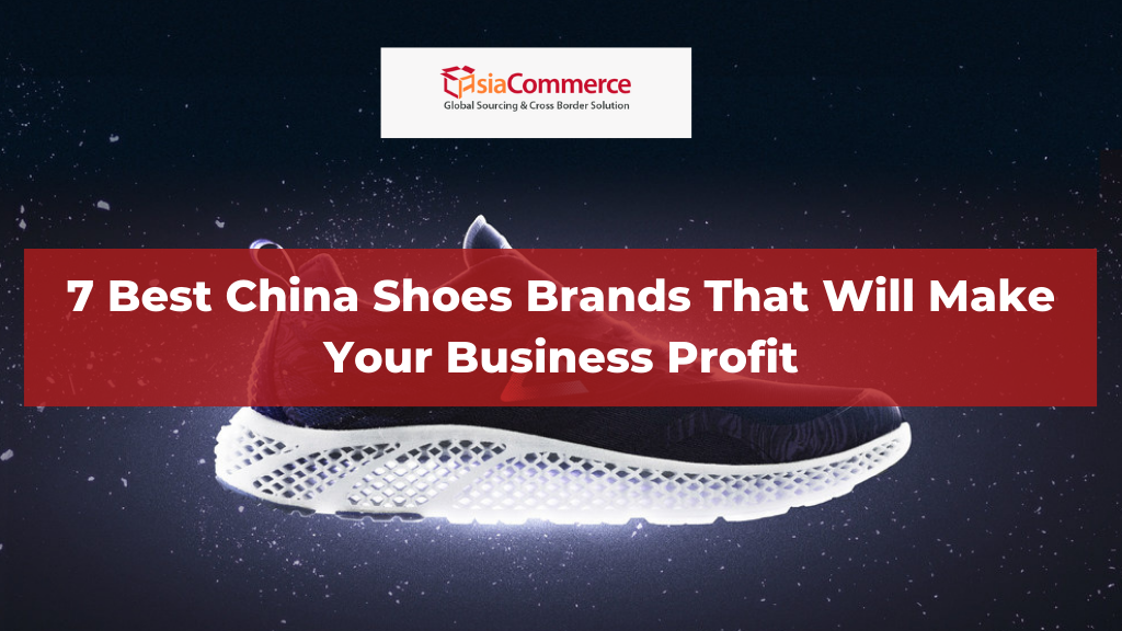 7 Best China Shoes Brands That Will Make Your Business Profit