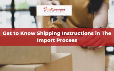 Get to Know Shipping Instructions in The Import Process