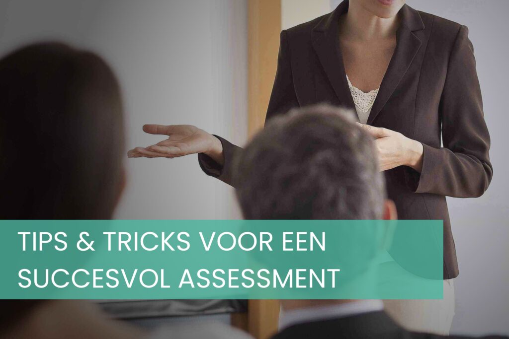 Tips en tricks voor een succesvol assessment.