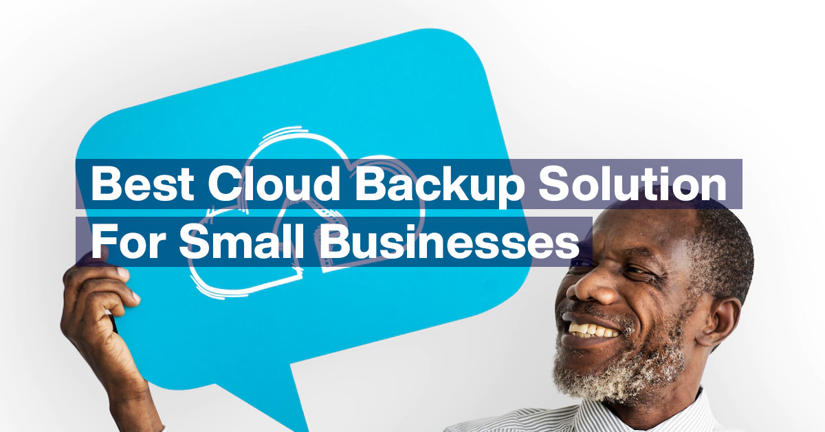 Best Cloud Backup Solutions for Small Businesses