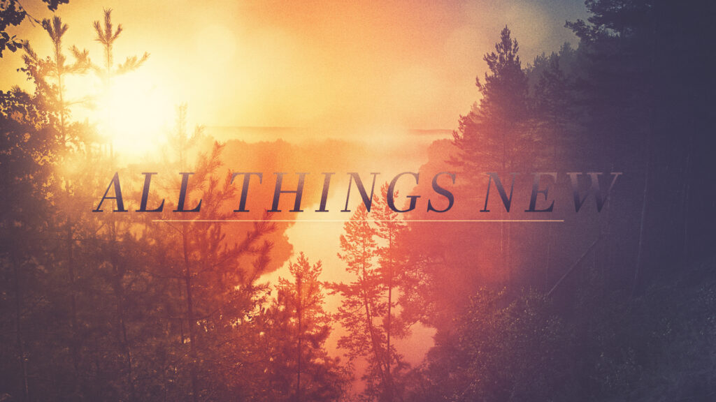 All Things New God Works In Us Title 1024x576