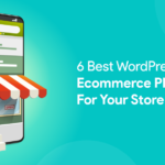 6 Best WordPress Ecommerce Plugins For Your Store in 2021