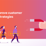 Improve Your Customer Retention Strategies