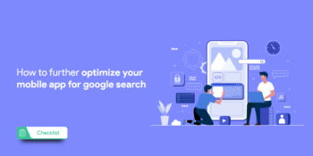 How To Further Optimize Your Mobile App For Google Search