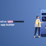 WooCommerce native mobile app builder